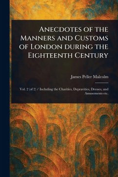 Cover Anecdotes of the Manners and Customs of London During the Eighteenth Century