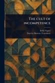 The Cult of Incompetence The Cult of Incompetence