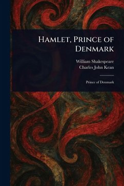 Hamlet, Prince of Denmark - Shakespeare, William; Kean, Charles John