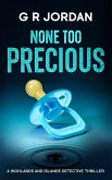 None Too Precious None Too Precious