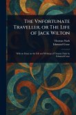 The Vnfortunate Traveller, or The Life of Jack Wilton The Vnfortunate Traveller, or The Life of Jack Wilton