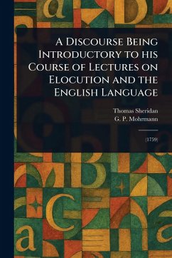 Cover A Discourse Being Introductory to His Course of Lectures on Elocution and the English Language