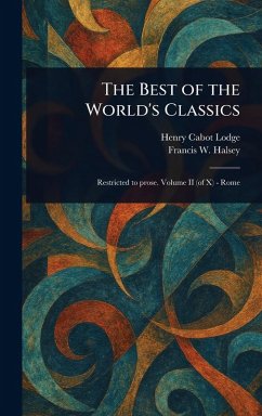 The Best of the World's Classics - Lodge, Henry Cabot; Halsey, Francis W (Francis Whiting)