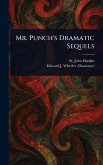 Mr. Punch's Dramatic Sequels Mr. Punch's Dramatic Sequels