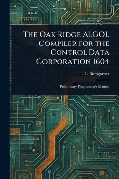 The Oak Ridge ALGOL Compiler for the Control Data Corporation 1604 - Bumgarner, L L