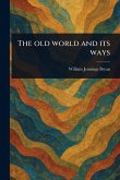 The Old World and Its Ways The Old World and Its Ways
