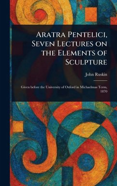 Cover Aratra Pentelici, Seven Lectures on the Elements of Sculpture