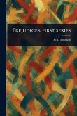 Prejudices, First Series Prejudices, First Series
