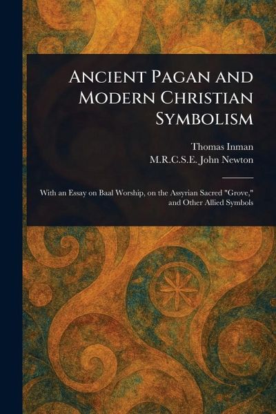 Ancient Pagan and Modern Christian Symbolism Ancient Pagan and Modern Christian Symbolism