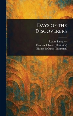 Days of the Discoverers - Lamprey, Louise; Choate, Florence; Curtis, Elizabeth