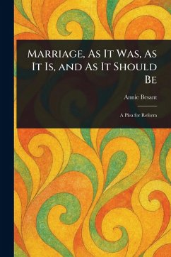 Marriage, As It Was, As It Is, and As It Should Be - Besant, Annie
