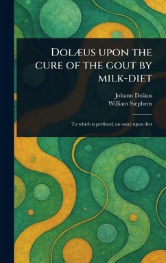 Cover Dolæus Upon the Cure of the Gout by Milk-diet