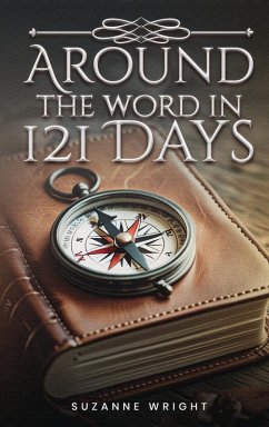 Around the Word in 121 Days - Wright, Suzanne