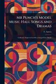 Mr Punch's Model Music Hall Songs and Dramas Mr Punch's Model Music Hall Songs and Dramas