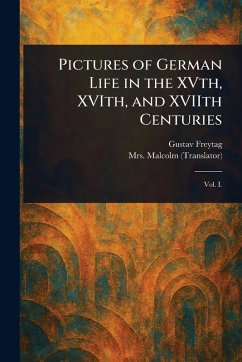 Pictures of German Life in the XVth, XVIth, and XVIIth Centuries Cover Pictures of German Life in the XVth, XVIth, and XVIIth Centuries
