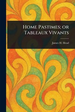 Cover Home Pastimes; or Tableaux Vivants