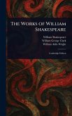 The Works of William Shakespeare The Works of William Shakespeare