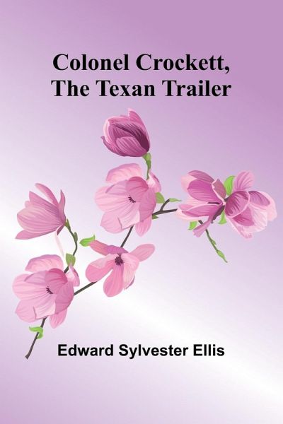 Colonel Crockett, The Texan Trailer Colonel Crockett, The Texan Trailer
