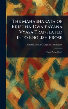 The Mahabharata of Krishna-Dwaipayana Vyasa Translated Into English Prose - Ganguli, Kisari Mohan
