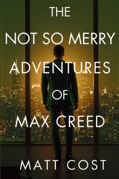 The Not So Merry Adventures of Max Creed - Cost, Matt