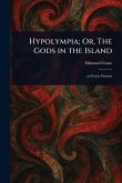 Hypolympia; Or, The Gods in the Island Hypolympia; Or, The Gods in the Island