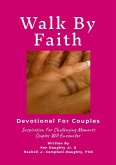 Walk By Faith - Devotional For Couples Walk By Faith - Devotional For Couples
