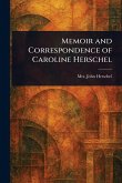 Memoir and Correspondence of Caroline Herschel Memoir and Correspondence of Caroline Herschel