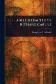 Life and Character of Richard Carlile Life and Character of Richard Carlile