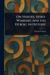 On Heroes, Hero-Worship, and the Heroic... - Bild 1