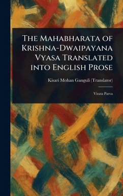 The Mahabharata of Krishna-Dwaipayana Vyasa Translated Into English Prose - Ganguli, Kisari Mohan