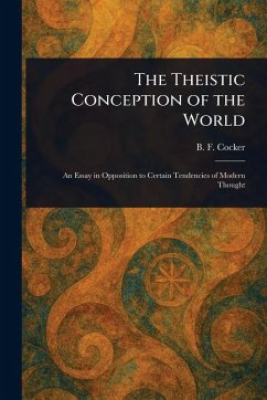 The Theistic Conception of the World - Cocker, B F (Benjamin Franklin)