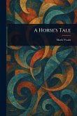 A Horse's Tale A Horse's Tale