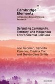 Defending Community, Territory, and Indigenous Environmental Relations Defending Community, Territory, and Indigenous Environmental Relations