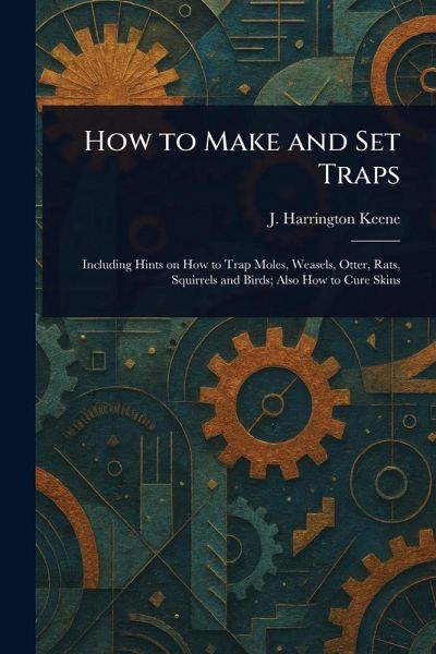 How to Make and Set Traps How to Make and Set Traps