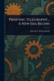 Printing Telegraphy... A New Era Begins Printing Telegraphy... A New Era Begins