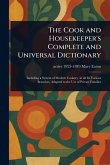 The Cook and Housekeeper's Complete and Universal Dictionary The Cook and Housekeeper's Complete and Universal Dictionary