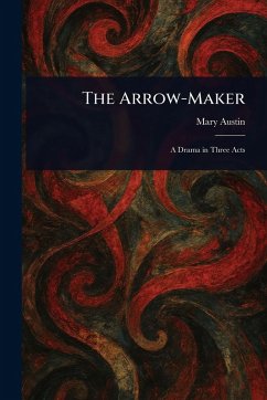 The Arrow-Maker - Austin, Mary