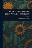 How to Prosper in Boll Weevil Territory How to Prosper in Boll Weevil Territory
