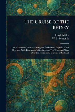 The Cruise of the Betsey - Miller, Hugh; Symonds, W S (William Samuel)