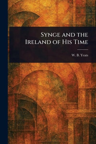 Synge and the Ireland of His Time Synge and the Ireland of His Time