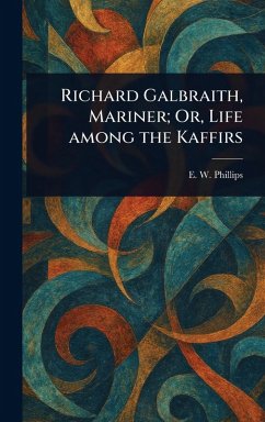 Cover Richard Galbraith, Mariner; Or, Life Among the Kaffirs
