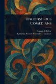 Unconscious Comedians