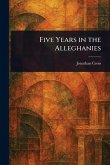 Five Years in the Alleghanies Five Years in the Alleghanies