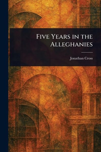 Five Years in the Alleghanies