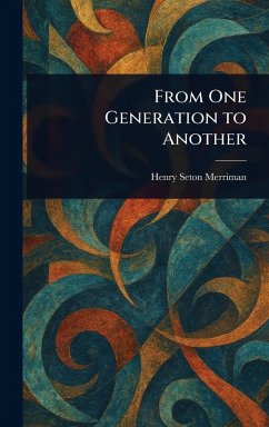 From One Generation to Another - Merriman, Henry Seton