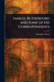 Samuel Rutherford and Some of His Correspondents Samuel Rutherford and Some of His Correspondents