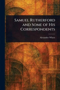 Cover Samuel Rutherford and Some of His Correspondents