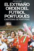 El Extraño Orden del Fútbol Portugués El Extraño Orden del Fútbol Portugués