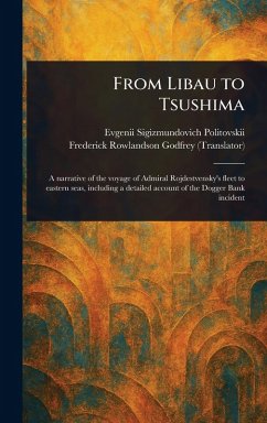 From Libau to Tsushima - Politovskii, Evgenii Sigizmundovich; Godfrey, Frederick Rowlandson From Libau to Tsushima - Politovskii, Evgenii Sigizmundovich; Godfrey, Frederick Rowlandson