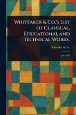 Whittaker & Co.'s List of Classical, Educational and Technical Works.